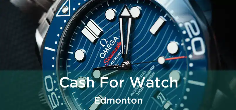 Cash For Watch Edmonton