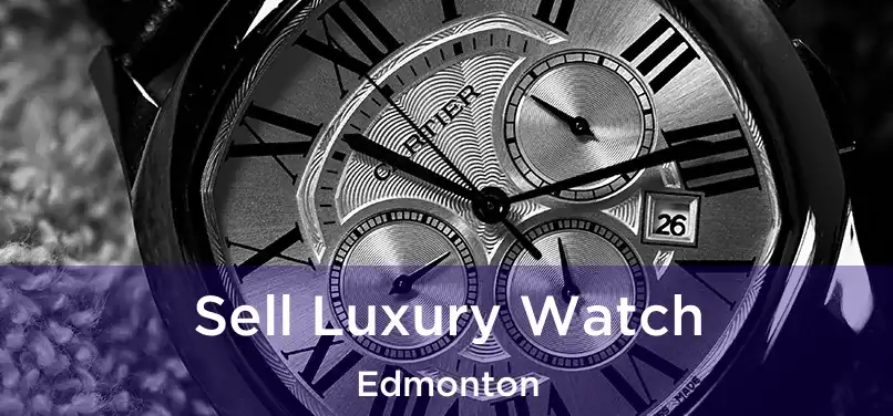  Sell Luxury Watch Edmonton